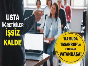 İşsiz kalan Usta öğreticileri düşünen yok mu