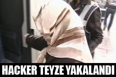 58 YAŞINDAKİ HACKER TEYZE YAKALANDI