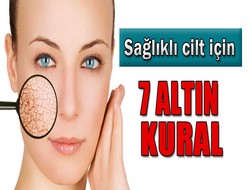 Sağlıklı cilt için 7 altın kural