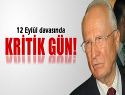 12 Eylül davasında kritik gün