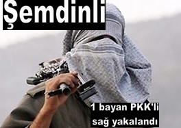 ŞEMDİNLİDE 1 BAYAN PKK`Lİ YAKALANDI