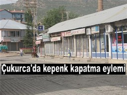 ÇUKURCA`DA KEPENK KAPATMA EYLEMİ