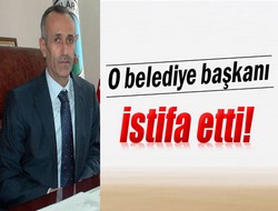 O belediye başkanı istifa etti!