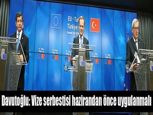 Vize serbestisi hazirandan önce uygulanmalı