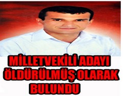 Milletvekili adayı ölü bulundu