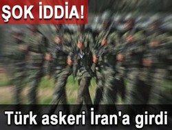 Türk askeri İran'da iddiası