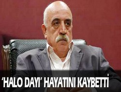 'Halo Dayı' hayatını kaybetti