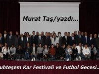 Muhteşem Kar Festivali ve Futbol Gecesi…