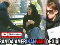 İRAN'DA AMERİKANVARİ DEĞİŞİM