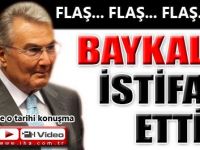 BAYKAL DAYANAMADI İSTİFA ETTİ...