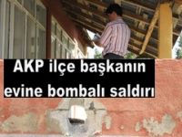 AKP İLÇE BAŞKANININ EVİNE SALDIRI