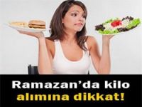 Ramazanda kilo alımına dikkat