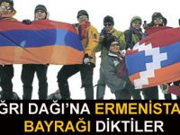 AĞRI DAĞINA ERMENİSTAN BAYRAĞI DİKİLDİ