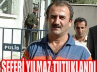 SEFERİ YILMAZ TUTAKLANDI