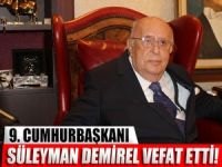 9. Cumhurbaşkanı Süleyman Demirel vefat etti!