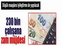 230 bin çalışana zam müjdesi